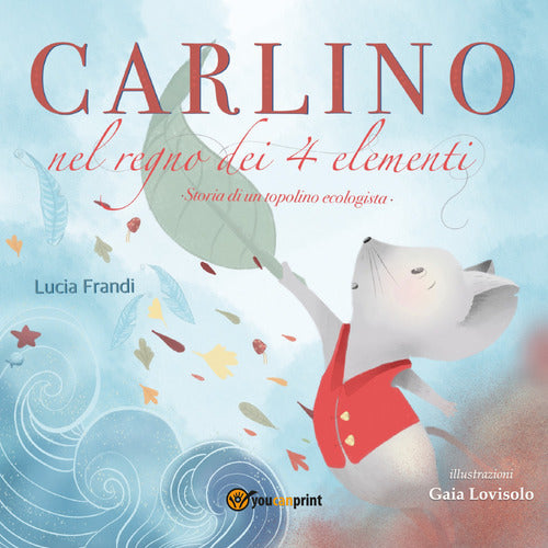 Cover of Carlino nel regno dei 4 elementi. Un topolino coraggioso contro l'inquinamento del pianeta