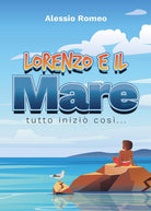 Cover of Lorenzo e il mare. Tutto iniziò così...