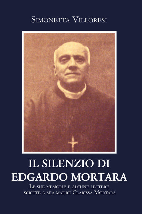 Cover of silenzio di Edgardo Mortara. Le sue memorie e alcune lettere scritte a mia madre Clarissa Mortara