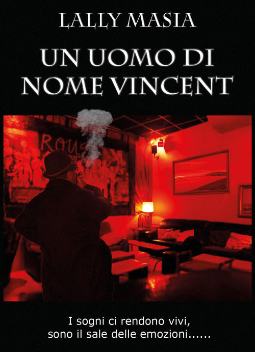 Cover of uomo di nome Vincent. I sogni ci rendono vivi, sono il sale delle emozioni...