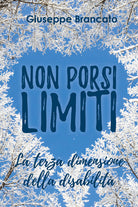 Cover of Non porsi limiti «la terza dimensione della disabilità»