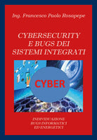 Cover of Cybersecurity e bugs dei sistemi integrati. Individuazione bugs informatici ed energetici