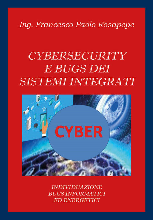 Cover of Cybersecurity e bugs dei sistemi integrati. Individuazione bugs informatici ed energetici