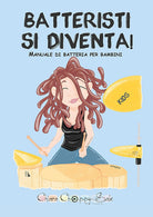 Cover of Batteristi si diventa. Manuale di batteria per bambini