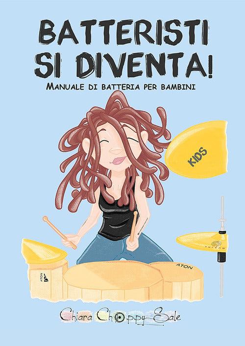 Cover of Batteristi si diventa. Manuale di batteria per bambini