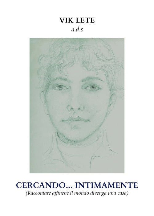 Cover of Cercando... intimamente (raccontare affinché il mondo divenga una casa)