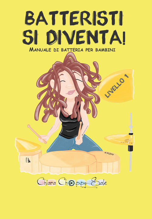 Cover of Batteristi si diventa. Manuale di batteria per bambini. Livello 1