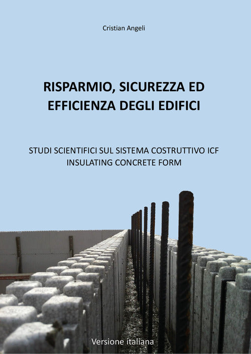 Cover of Risparmio, sicurezza ed efficienza degli edifici. Studi scientifici sul sistema costruttivo ICF Insulating Concrete Form