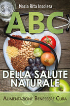 Cover of ABC della salute naturale. Alimentazione benessere cura