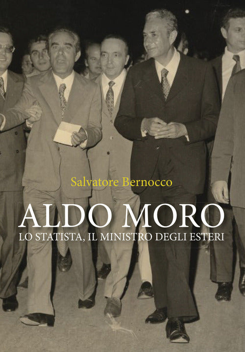 Cover of Aldo Moro. Lo statista, il ministro degli esteri