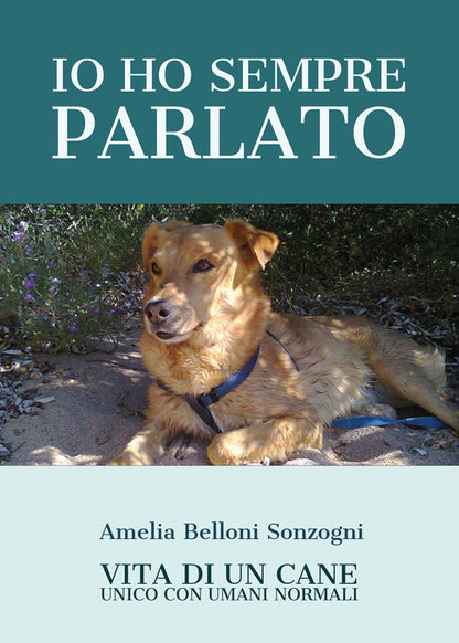 Cover of Io ho sempre parlato. Vita di un cane unico con umani normali