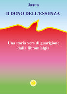 Cover of dono dell'essenza. Una storia vera di guarigione dalla fibromialgia