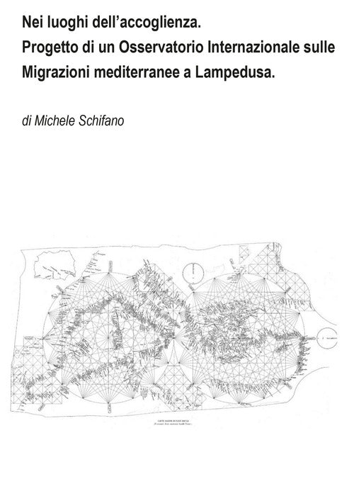 Cover of Nei luoghi dell'accoglienza. Progetto di un Osservatorio Internazionale sulle Migrazioni mediterranee a Lampedusa