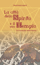 Cover of città dello spirito e il suo tempio. La rinascita della fenice