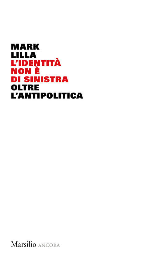 Cover of identità non è di sinistra. Oltre l'antipolitica