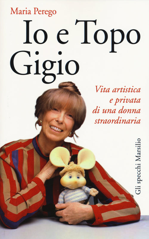 Cover of Io e topo Gigio. Vita artistica e privata di una donna straordinaria