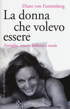 Cover of donna che volevo essere. Famiglia, amore, bellezza e moda