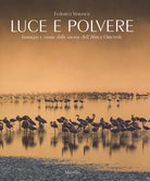 Cover of Luce e polvere. Immagini e storie dalle savane dell'Africa Orientale