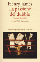 Cover of passione del dubbio: Madame de Mauves-Daisy Miller-Il carteggio Aspern-Il giro di vite-L'angolo bello
