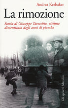 Cover of rimozione. Storia di Giuseppe Tavecchio, vittima dimenticata degli anni di piombo