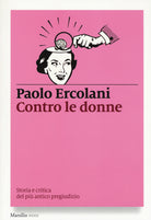 Cover of Contro le donne. Storia e critica del più antico pregiudizio