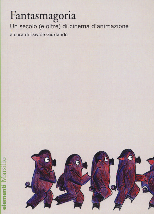 Cover of Fantasmagoria. Un secolo (e oltre) di cinema d’animazione