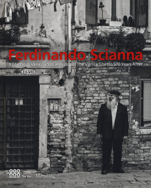 Cover of Ferdinando Scianna. Il ghetto di Venezia 500 anni dopo-The Venice Ghetto 500 years after. Catalogo della mostra (Venezia, 26 agosto 2016-8 gennaio 2017)