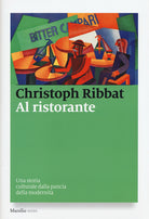 Cover of Al ristorante. Una storia culturale dalla pancia della modernità