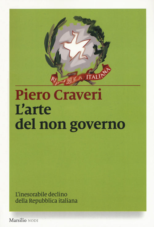 Cover of arte del non governo. L'inarrestabile declino della Repubblica italiana