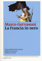 Cover of Francia in nero. Storia dell’estrema destra dalla Rivoluzione a Marine Le Pen