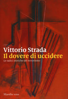 Cover of dovere di uccidere. Le radici storiche del terrorismo