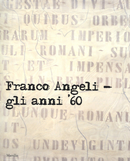 Cover of Franco Angeli. Gli anni '60. Catalogo della mostra (Londra, 4 ottobre-18 novembre 2017)