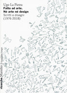 Cover of Fatto ad arte. Né arte né design. Scritti e disegni (1976-2018)