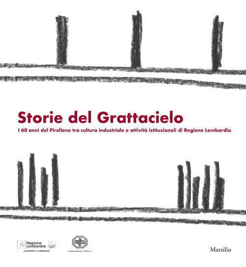 Cover of Storie dal grattacielo. I 60 anni del Pirellone tra cultura industriale e attività istituzionali di Regione Lombardia