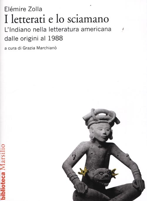 Cover of letterati e lo sciamano. L'indiano nella letteratura americana dalle origini al 1988