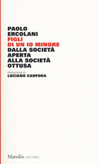 Cover of Figli di un io minore. Dalla società aperta alla società ottusa