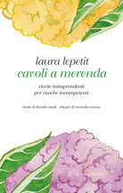 Cover of Cavoli a merenda. Ricette intraprendenti per cuoche incompetenti