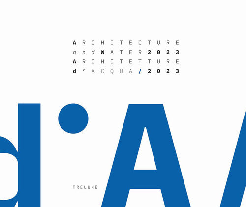Cover of Architecture and Water 2023. From the Garda Lake to the Po River-Architetture d'Acqua 2023