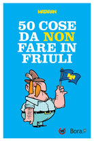 Cover of 50 cose da non fare in Friuli