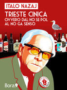 Cover of Trieste cinica. Ovvero dal no se pol al no ga senso