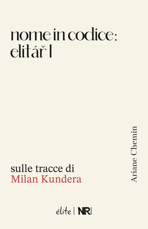 Cover of Nome in codice: Elitar I. Sulle tracce di Milan Kundera