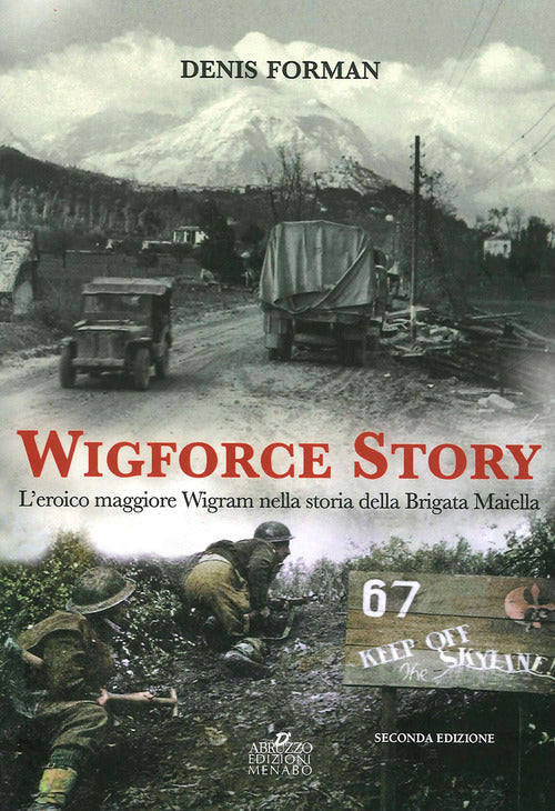 Cover of Wigforce Story. L'eroico maggiore Wigram nella storia della Brigata Maiella