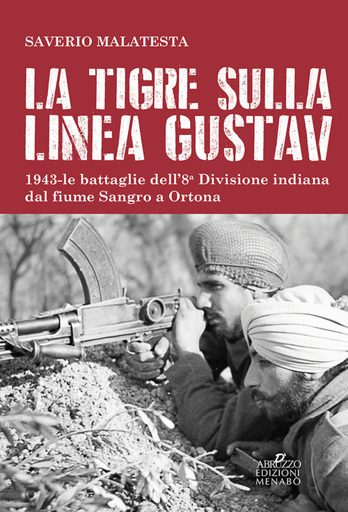 Cover of tigre sulla linea Gustav. 1943. Le battaglie dell'8ª Divisione indiana dal fiume Sangro a Ortona