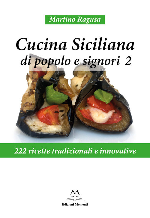 Cover of Cucina siciliana di popolo e signori. 222 ricette tradizionali e innovative