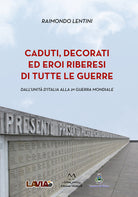 Cover of Caduti, decorati ed eroi riberesi di tutte le guerre. Dall’unità d’Italia alla 2ª guerra mondiale