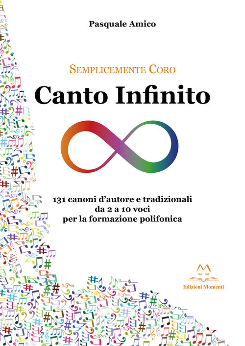 Cover of Canto infinito. 131 canoni d'autore e tradizionali da 2 a 10 voci per la formazione polifonica