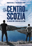 Cover of centro in Scozia. In viaggio con i cacciatori di attimi