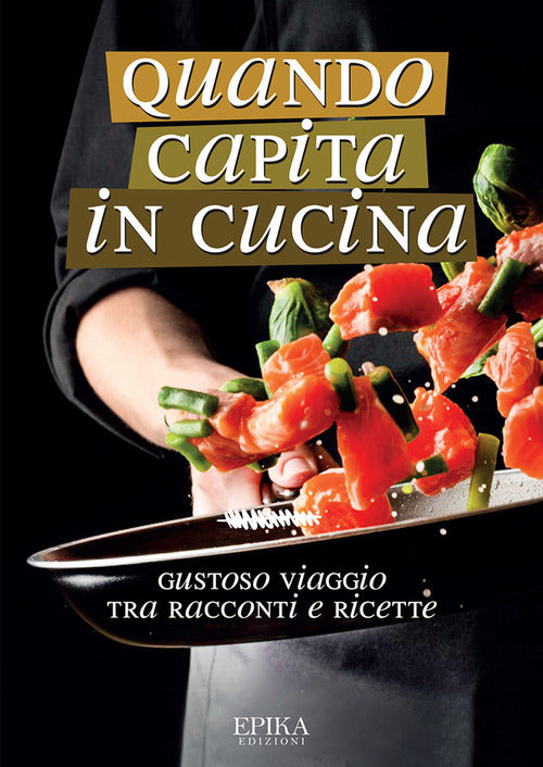 Cover of Quando capita in cucina. Gustoso viaggio tra racconti e ricette