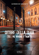 Cover of Ombre della sera. (Tell me where it hurts)