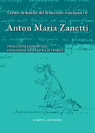 Cover of Anton Maria Zanetti di Girolamo. Il carteggio. Lettere artistiche del Settecento veneziano